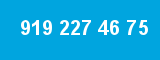 919 227 46 75
